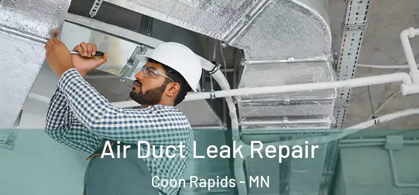 Air Duct Leak Repair Coon Rapids - MN