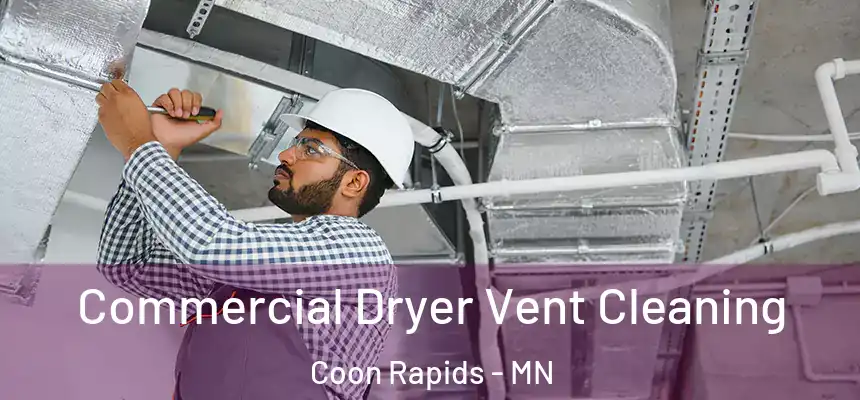  Commercial Dryer Vent Cleaning Coon Rapids - MN