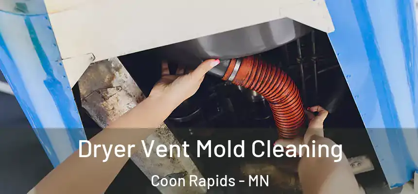  Dryer Vent Mold Cleaning Coon Rapids - MN
