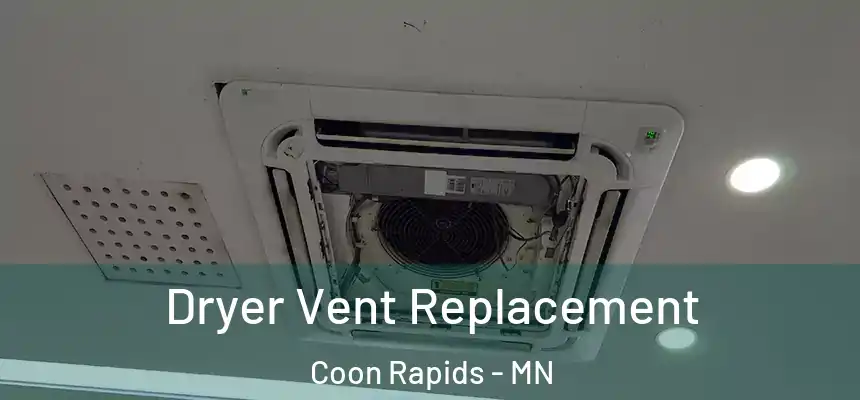  Dryer Vent Replacement Coon Rapids - MN