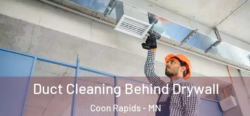  Duct Cleaning Behind Drywall Coon Rapids - MN