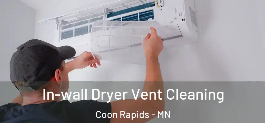  In-wall Dryer Vent Cleaning Coon Rapids - MN