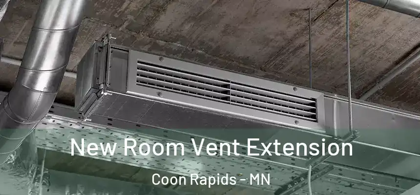  New Room Vent Extension Coon Rapids - MN