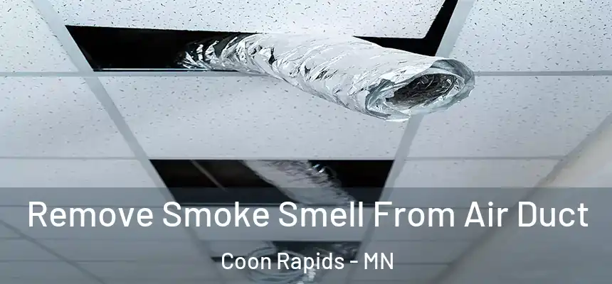  Remove Smoke Smell From Air Duct Coon Rapids - MN