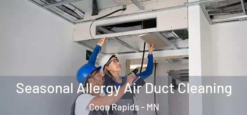 Seasonal Allergy Air Duct Cleaning Coon Rapids - MN