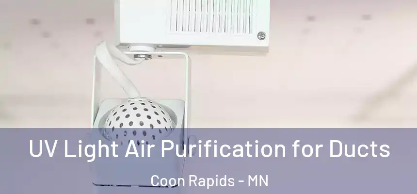  UV Light Air Purification for Ducts Coon Rapids - MN