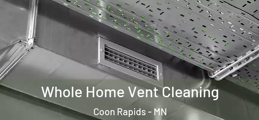  Whole Home Vent Cleaning Coon Rapids - MN